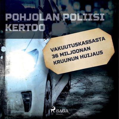 Vakuutuskassasta 36 miljoonan kruunun huijaus - Eri tekijöitä, Audio, 9788726200485