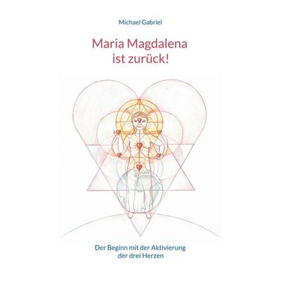 Maria Magdalena ist zurück!, Taschenbuch von Michael Gabriel, BoD – Books on Demand, 978-3-7568-3455-6