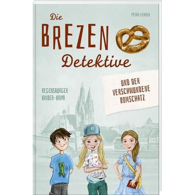 Die Brezen-Detektive und der verschwundene Domschatz, Gebundene Ausgabe von Petra Lehner, MZ Buchverlag, 978-3-95587-446-9