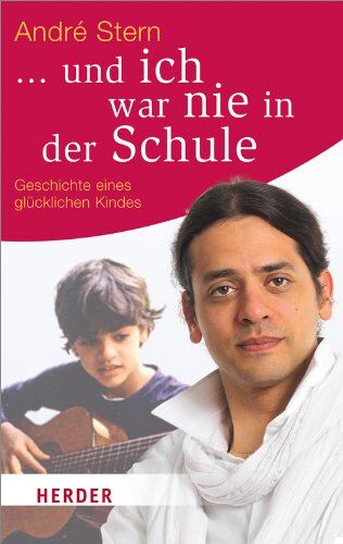 André Stern - ... und ich war nie in der Schule: Geschichte eines glücklichen Kindes (HERDER spektrum) - Preis vom 11.10.2026 03:10:56 h