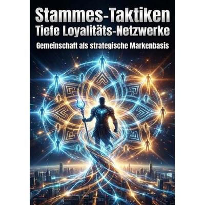 Stammes-Taktiken: Tiefe Loyalitäts-Netzwerke, Taschenbuch von Verena Busch, Epubli, 978-3-565-28323-1