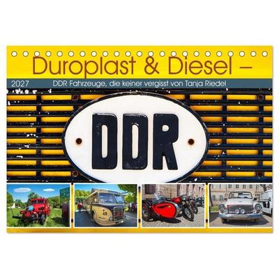 Duroplast & Diesel - DDR Fahrzeuge die keiner vergisst von Tanja Riedel (Tischkalender 2027 DIN A5 quer), CALVENDO Monatskalender