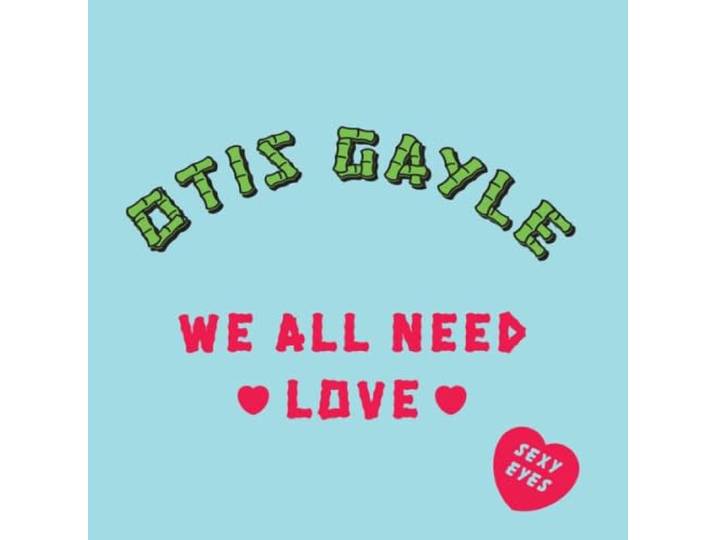 Otis Gayle - Sexy Eyes / We All Need Love