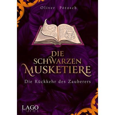 Die Schwarzen Musketiere 3, Gebundene Ausgabe von Oliver Pötzsch, LAGO, 978-3-95761-233-5