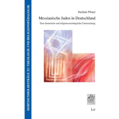 Pfister, S: Messianische Juden in Deutschland, Taschenbuch von Stefanie Pfister, Lit Verlag, 978-3-8258-1290-4