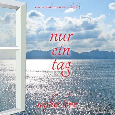 Nur ein Tag (Eine Veranda am Meer – Band 5) - Sophie Love, Audio, 9798261431084