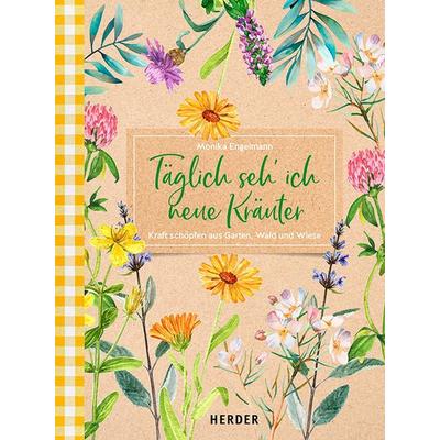 Täglich seh ich neue Kräuter, Gebundene Ausgabe von Monika Engelmann, Herder, 978-3-451-39963-3
