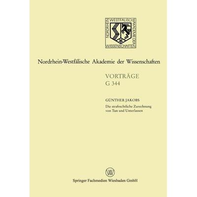 Die strafrechtliche Zurechnung von Tun und Unterlassen, Taschenbuch von Günther Jakobs, VS Verlag für Sozialwissenschaften, 978-3-663-01789-9