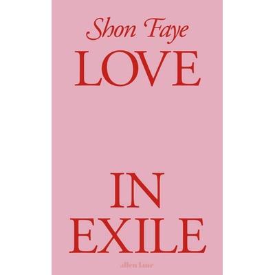 Love in Exile, Gebundene Ausgabe von Shon Faye, Penguin Books Ltd, 978-0-241-60598-1