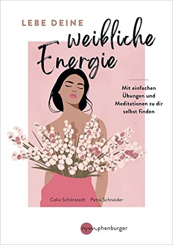 Celia Schönstedt - Lebe deine weibliche Energie: Mit einfachen Übungen und Meditationen zu dir selbst finden - Preis vom 06.10.2026 07:26:00 h