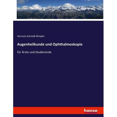 Augenheilkunde und Ophthalmoskopie, Taschenbuch von Herman Schmidt-Rimpler, Hansebooks, 978-3-7446-0075-0