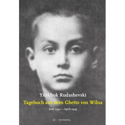 Tagebuch aus dem Ghetto von Wilna Juni 1941 – April 1943, Taschenbuch von Yitskhok Rudashevski, Metropol-Verlag, 978-3-86331-534-4