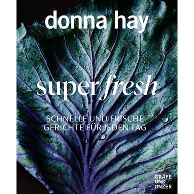 Super fresh, Taschenbuch von Donna Hay, Gräfe und Unzer Autorenverlag ein Imprint von GRÄFE UND UNZER Verlag GmbH