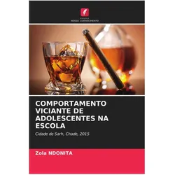 Comportamento Viciante De Adolescentes Na Escola, Ratgeber von Zola NDONITA