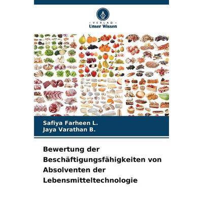 Bewertung der Beschäftigungsfähigkeiten von Absolventen der Lebensmitteltechnologie, Taschenbuch von Safiya Farheen L.,Jaya Varathan B., Verlag Unser