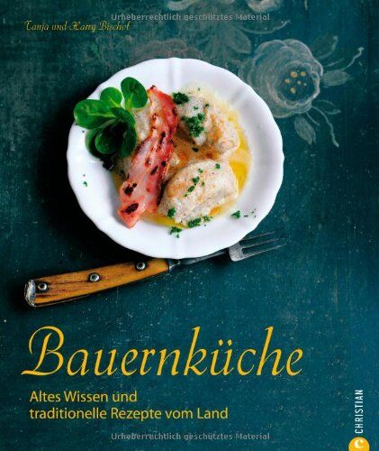Tanja Bischof - Kochbuch Bauernküche: Traditionelle Rezepte und altes Wissen vom Land über vergessene Zutaten aus ganz Deutschland - 100 Gerichte von Speckwaffeln bis ... Wissen und traditionelle Rezepte vom Land - Preis vom 13.10.2026 19:28:25 h