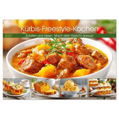 Kürbis-Freestyle-Kochen. Zutaten und Ideen. Mach dein Gericht daraus! (Wandkalender 2027 DIN A2 quer), CALVENDO Monatskalender