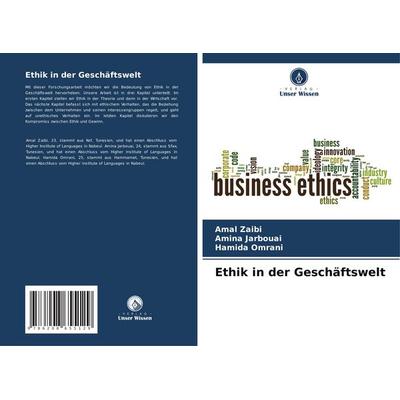 Ethik in der Geschäftswelt, Taschenbuch von Amal Zaibi,Amina Jarbouai,Hamida Omrani, Verlag Unser Wissen, 978-620-8-65512-9