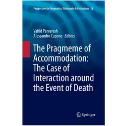 The Pragmeme of Accommodation: The Case of Interaction around the Event of Death, Fachbücher von Alessandro Capone, Vahid Parvaresh