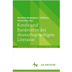 Kredit und Bankrott in der deutschsprachigen Literatur, Fachbücher von Jill Bühler, Maximilian Bergengruen, Antonia Eder