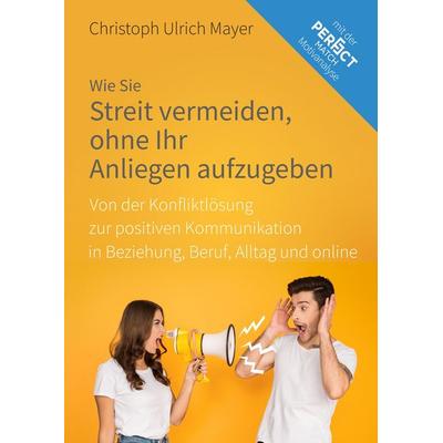 Wie Sie Streit vermeiden ohne Ihr Anliegen aufzugeben, Gebundene Ausgabe von Christoph Ulrich Mayer, Tredition, 978-3-347-94857-0