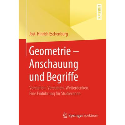 Geometrie – Anschauung und Begriffe, Taschenbuch von Jost-Hinrich Eschenburg, Springer Fachmedien Wiesbaden GmbH, 978-3-658-28224-0