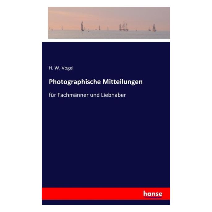 Hansebooks Photographische Mitteilungen (Deutsch, Softcover, H W Vogel) (55824839)