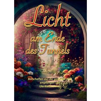 Licht am Ende des Tunnels, Taschenbuch von Ute Kretzschmar, Antar-Verlag, 978-3-948034-46-7