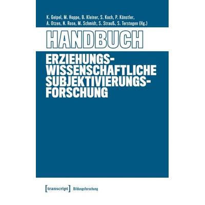 Handbuch Erziehungswissenschaftliche Subjektivierungsforschung, Taschenbuch von , Transcript, 978-3-8376-7005-9