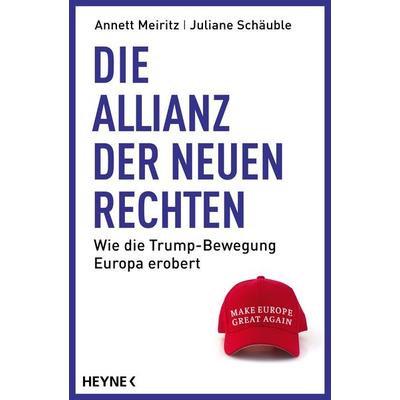 Die Allianz der Neuen Rechten, Gebundene Ausgabe von Annett Meiritz,Juliane Schäuble, Heyne