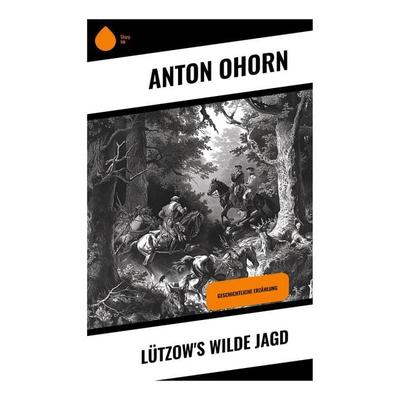 Lützow's wilde Jagd, Taschenbuch von Anton Ohorn, Sharp Ink, 978-80-283-5255-4