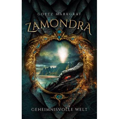 Zamondra, Taschenbuch von Goetz Markgraf, BoD – Books on Demand, 978-3-7562-5712-6