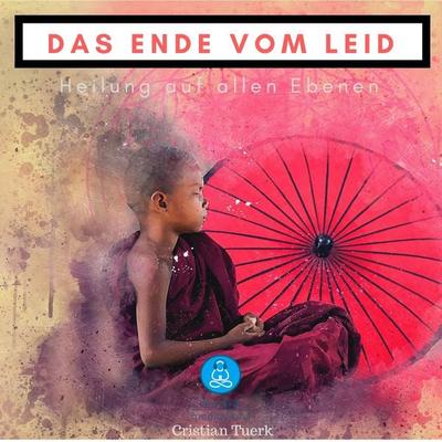 Das Ende vom Leid - Cristian Tuerk, Audio, 4251177570131