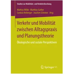 Verkehr und Mobilität zwischen Alltagspraxis und Planungstheorie, Fachbücher von Joachim Scheiner, Cordula Neiberger, Matthias Gather, Mathias Wilde