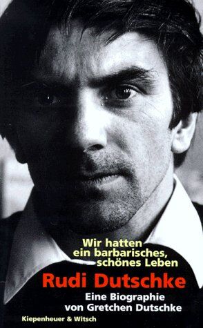 Gretchen Dutschke - Rudi Dutschke. Wir hatten ein barbarisches, schönes Leben - Preis vom 30.09.2026 09:01:18 h