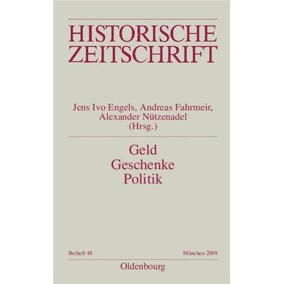 Geld - Geschenke - Politik, Gebundene Ausgabe von Jens I. Engels,Andreas Fahrmeir,Alexander Nützenadel, De Gruyter Oldenbourg, 978-3-486-58847-7