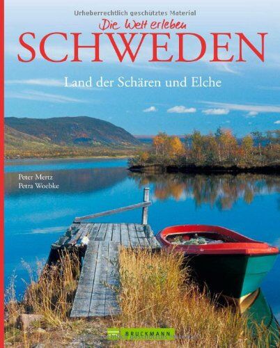 Peter Mertz - Bildband Die Welt erleben: Schweden - Land der Schären und Elche. Jahrtausendealte Kultur, unberührte Natur mit zahlreichen Seen, endlosen Küsten, ausgedehnten Wäldern, dem kargen Fjäll im Norden - Preis vom 30.09.2026 22:30:23 h