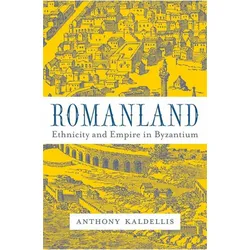 Romanland: Ethnicity and Empire in Byzantium, Sachbücher von Anthony Kaldellis