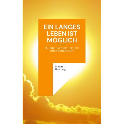 Ein langes Leben ist möglich, Taschenbuch von Mutter Hautberg, BoD – Books on Demand, 978-3-7557-9329-8