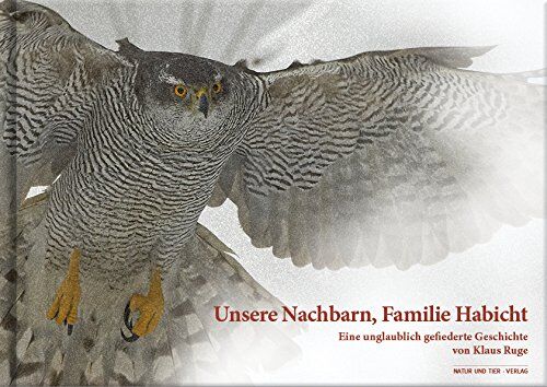 Klaus Ruge - Unsere Nachbarn, Familie Habicht: Eine unglaublich gefiederte Geschichte - Preis vom 09.10.2026 07:28:09 h