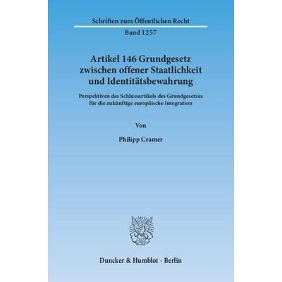 Artikel 146 Grundgesetz zwischen offener Staatlichkeit und Identitätsbewahrung., Taschenbuch von Philipp Cramer, Duncker & Humblot, 978-3-428-14155-5