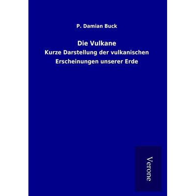 Die Vulkane, Gebundene Ausgabe von P. Damian Buck, BoD - Books on Demand