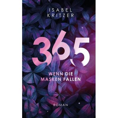 365 - Wenn die Masken fallen, Taschenbuch von Isabel Kritzer, Papierfresserchens MTM-Verlag - Herzsprung-Verlag, 978-3-9862700-4-9