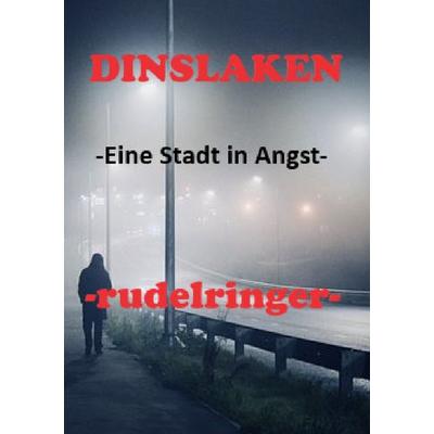 DINSLAKEN -Eine Stadt in Angst-, Taschenbuch von Uli rudelringer, Epubli, 978-3-7485-7174-2