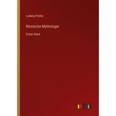 Römische Mythologie, Taschenbuch von Ludwig Preller, Outlook, 978-3-368-54493-5