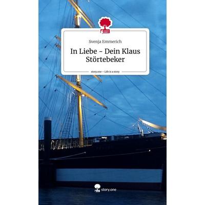 In Liebe - Dein Klaus Störtebeker. Life is a Story - story.one, Gebundene Ausgabe von Svenja Emmerich, Story.one publishing, 978-3-7115-1954-2