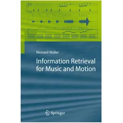 Information Retrieval for Music and Motion, Fachbücher von Meinard Müller