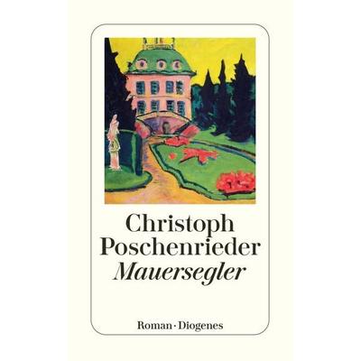Mauersegler, Taschenbuch von Christoph Poschenrieder, Diogenes Verlag AG