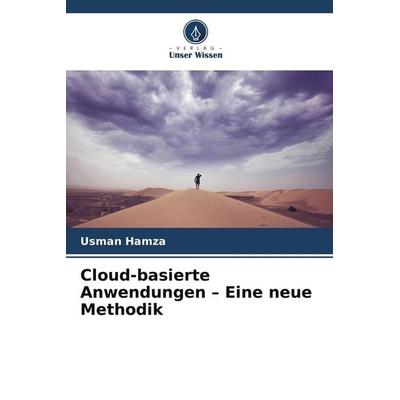 Cloud-basierte Anwendungen - Eine neue Methodik, Taschenbuch von Usman Hamza, Verlag Unser Wissen, 978-620-9-81662-8