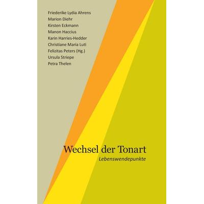 Wechsel der Tonart, Taschenbuch von Felizitas Peters,Friederike Lydia Ahrens, Tredition, 978-3-384-56712-3